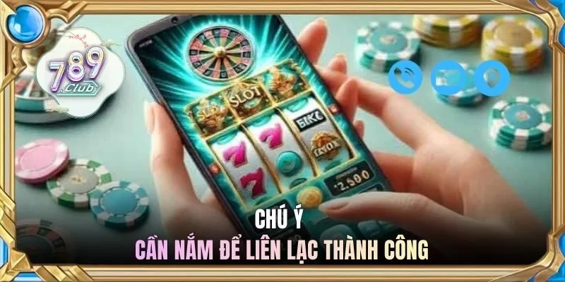 Chú ý cần nắm để liên lạc thành công