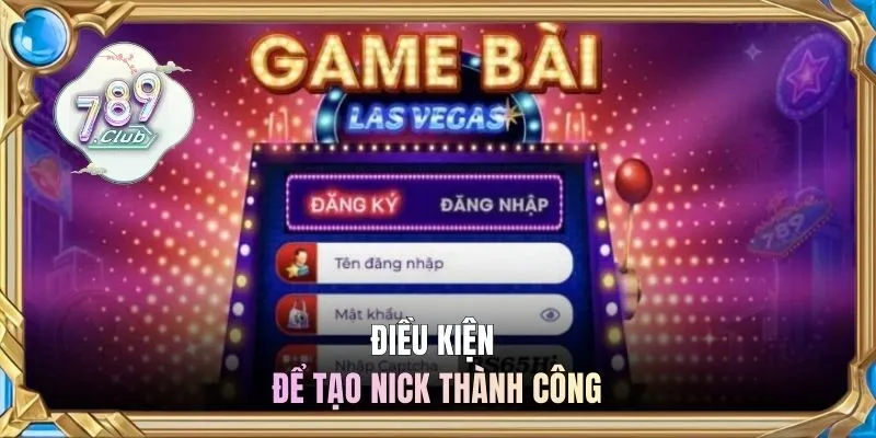 Điều kiện để tạo nick thành công
