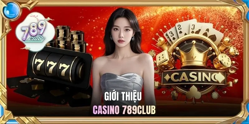 Giới thiệu game casino tại 789CLUB