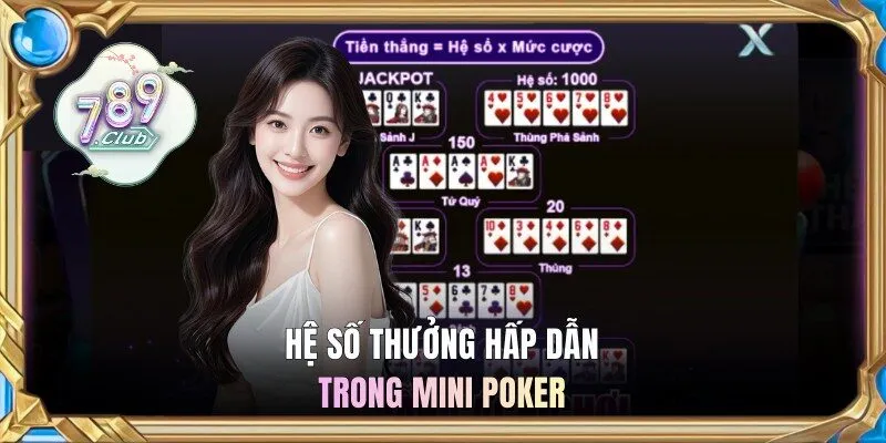 Hệ số thưởng hấp dẫn trong Mini Poker
