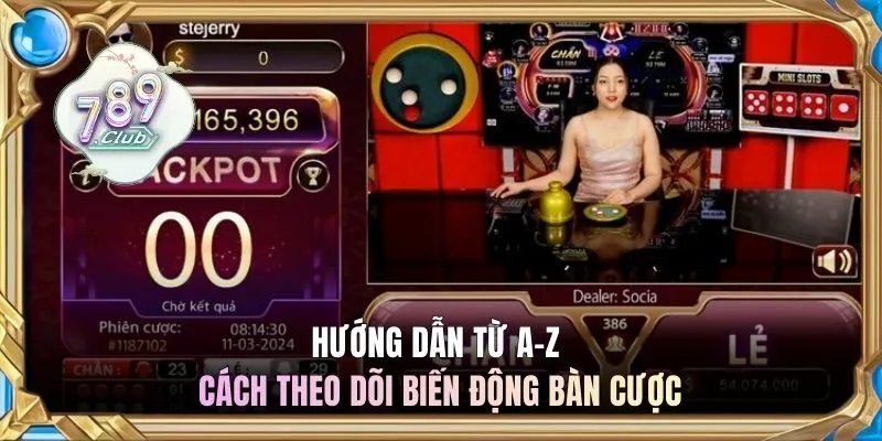 Hướng dẫn từ A-Z cách theo dõi biến động bàn cược