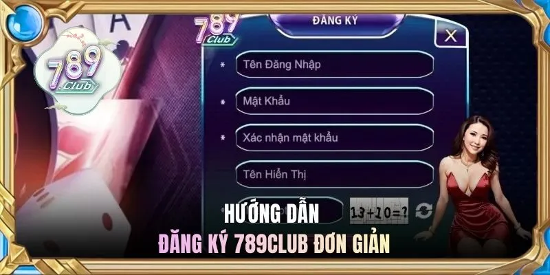Hướng dẫn đăng ký 789CLUB đơn giản