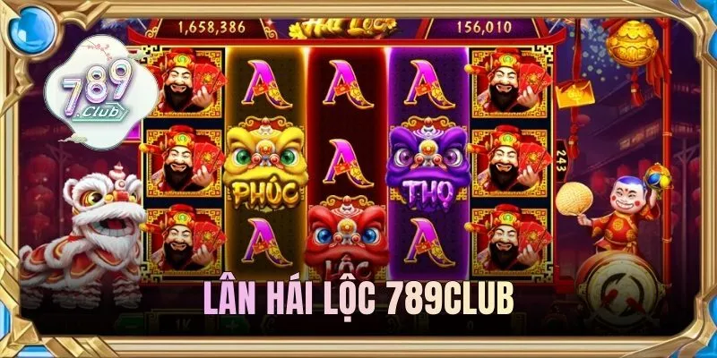 Lân Hái Lộc 789CLUB - Slot May Mắn Săn Thưởng Cực Khủng