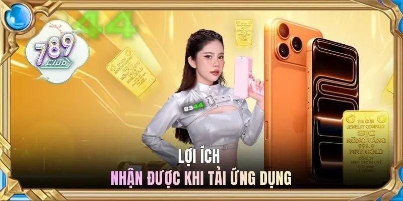 Lợi ích nhận được khi tải ứng dụng