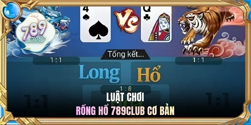 Luật rồng hổ 789CLUB cơ bản nhất