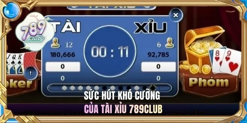 Sức hút khó cưỡng của Tài Xỉu 789CLUB