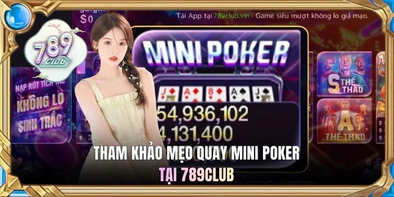 Tham khảo mẹo quay Mini Poker tại 789Club