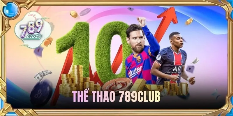 Thể Thao 789CLUB - Trải Nghiệm Cá Cược Chuyên Nghiệp, Hấp Dẫn