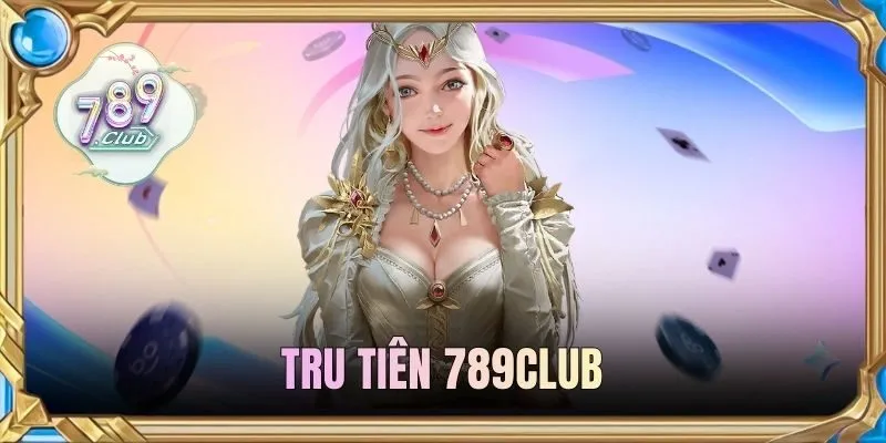 Tru Tiên 789CLUB | Quay Ngay Hôm Nay, Trúng Ngay Quà Lớn 